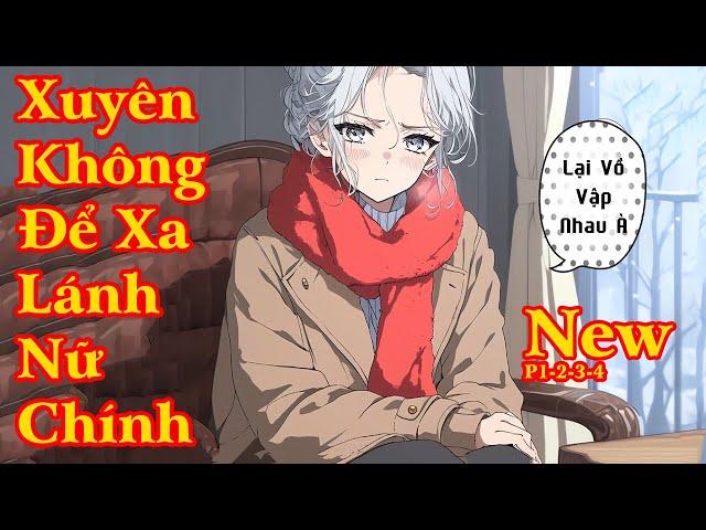 THANH NIÊN XUYÊN KHÔNG VÀO 1 CUỐN TIỂU THUYẾT TÌM MỌI CÁCH ĐỂ XA LÁNH NỮ CHÍNH | FULL 1.4