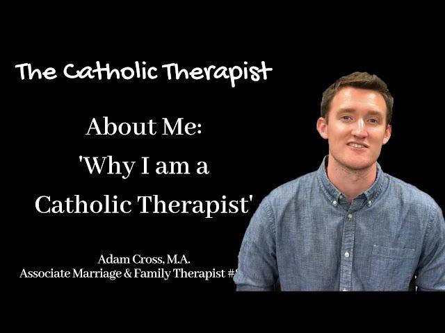 About Me: Why I Am a Catholic Therapist