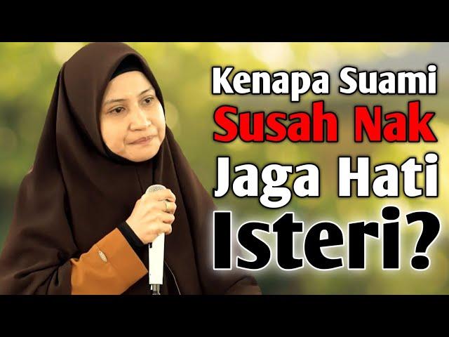 KENAPA SUAMI SUSAH NAK JAGA HATI ISTERI? | Ustazah Asma Harun