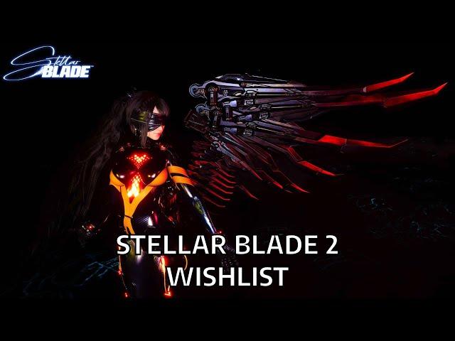 My Stellar Blade 2 Wishlist (after 600 hours)