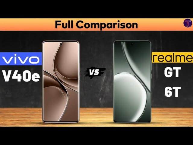 Vivo V40e vs realme GT 6T : Full ComparisonWhich One Is Better?