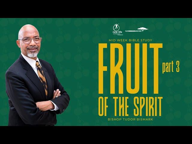 Bishop Tudor Bismark | Fruit Of The Spirit (3) | Midweek Bible Study