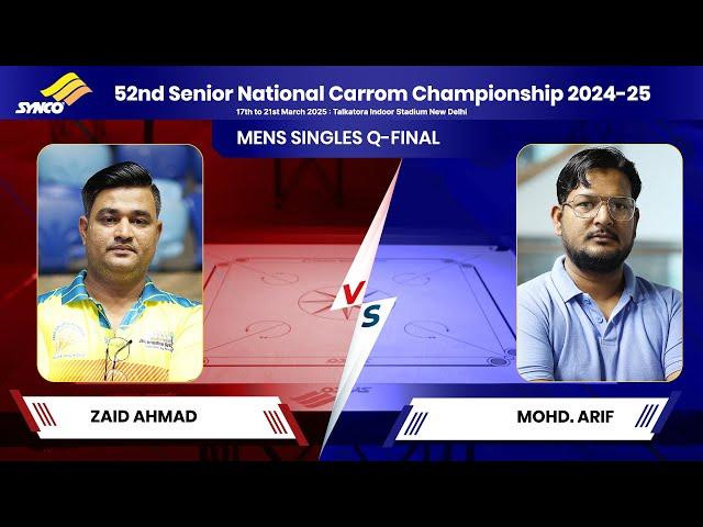 ZAID AHMAD vs MOHD. ARIF | SINGLES Q- FINAL | 52nd Senior National Carrom Championship 2024 -25