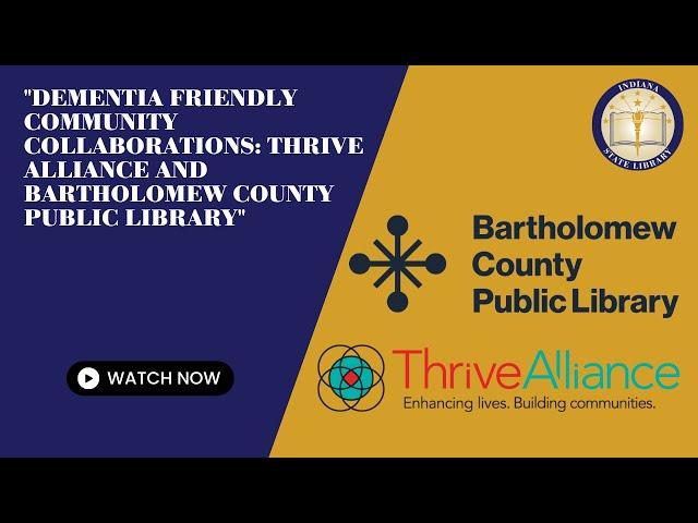 Dementia Friendly Community Collaborations: Thrive Alliance and Bartholomew County Public Library