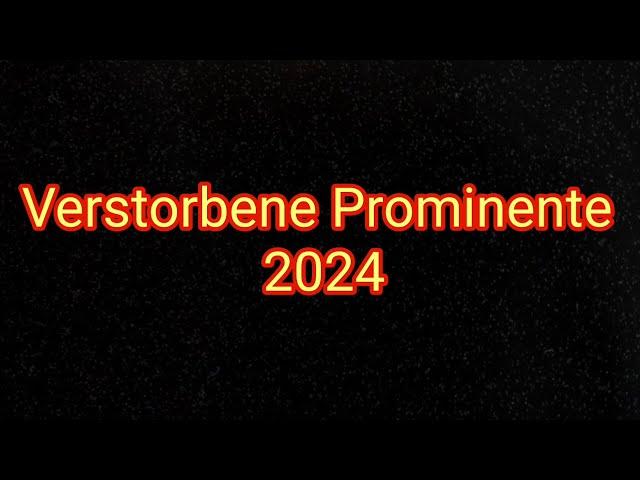 Verstorbene Prominente Menschen 2024 - Nachruf/Nekrolog