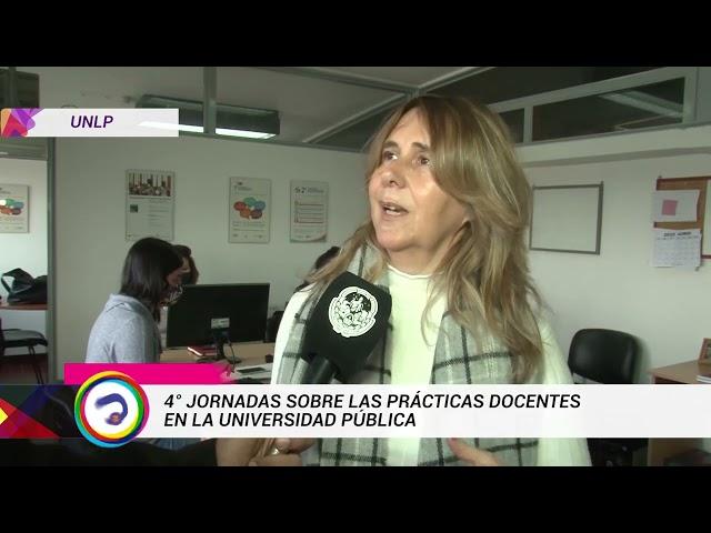 NOTICIAS UNLP  4° JORNADAS SOBRE LAS PRÁCTICAS DOCENTES EN LA UNIVERSIDAD PÚBLICA