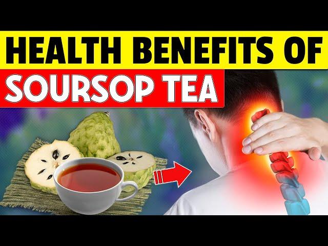 14 Amazing Health Benefits SOURSOP TEA Almost 99% of People Don’t Know