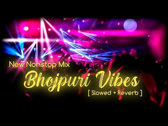 Nonstop Enjoy New Bhojpuri Vibes Songs | All Trending Songs [ Slowed + Reverb ] ABT Lofi Music