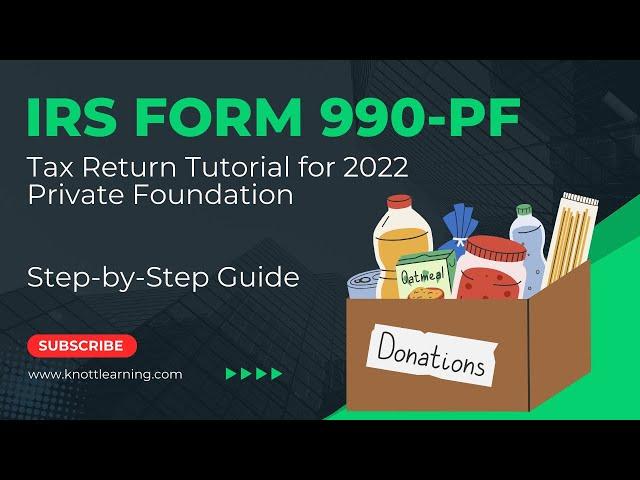 How to Fill Out Form 990-PF for 2022.  Step-by-Step Instructions for a Private Foundation