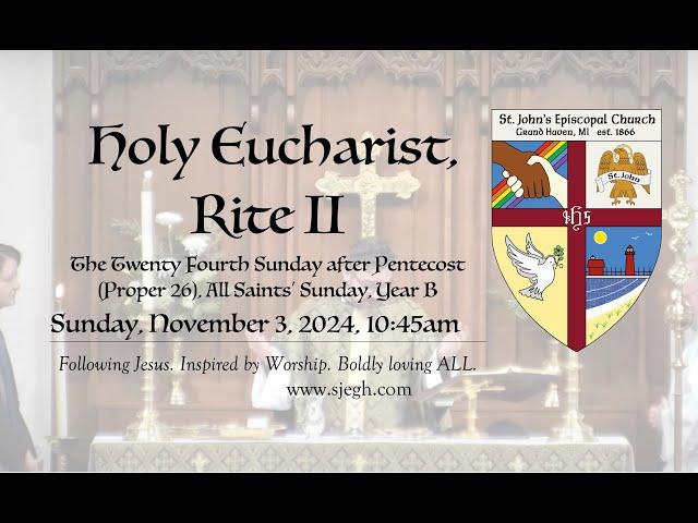 Holy Eucharist, Rite II, the 24th Sunday after Pentecost (Proper 26), Year B, (November 3, 2024)