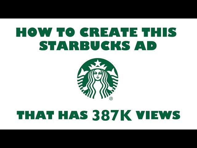 How to Create this Starbucks video that has 387K views