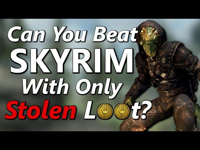 Can You Beat Skyrim With Only Stolen Loot (Legendary Difficulty)