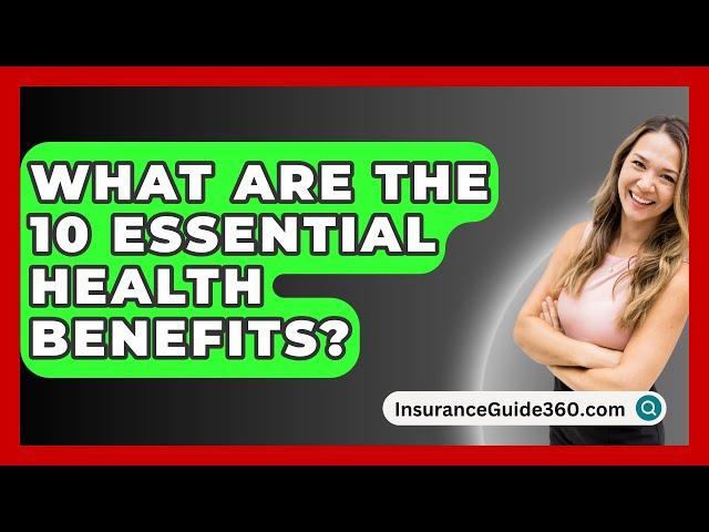 What Are The 10 Essential Health Benefits? -  InsuranceGuide360.com