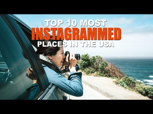 Top 10 Most Instagrammable Spots in The USA