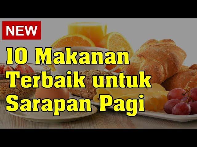 10 Makanan Terbaik untuk Sarapan Pagi