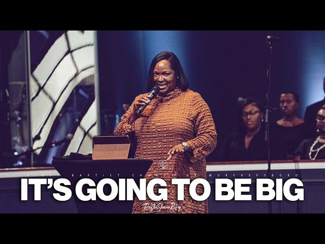 Sunday Sermon | "It's Going To Be Big" with Pastor Sharon Riley