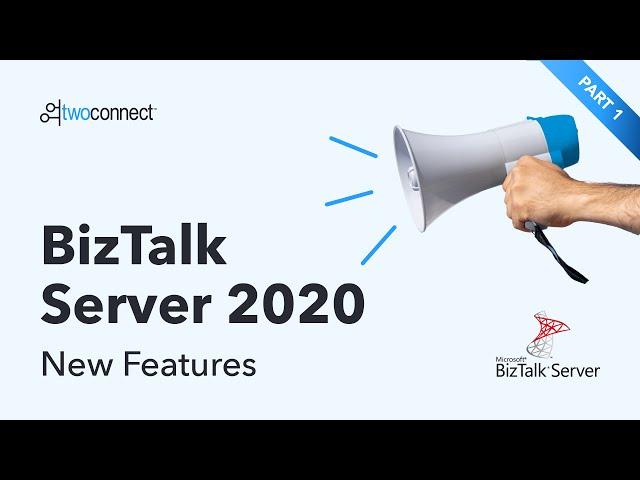 BizTalk Server 2020 - New Features Part 1