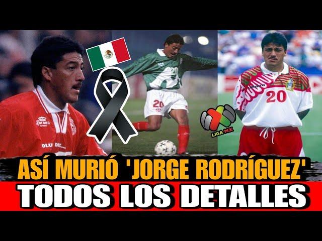 Así Murio Jorge Rodriguez mundialista con México en 1994 y ex de Toluca y Santos Todos los Detalles