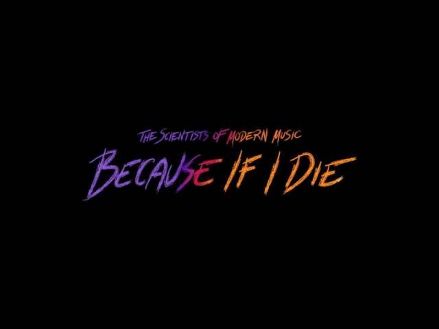 The Scientists Of Modern Music - Because If I Die (TSOMM Remix)