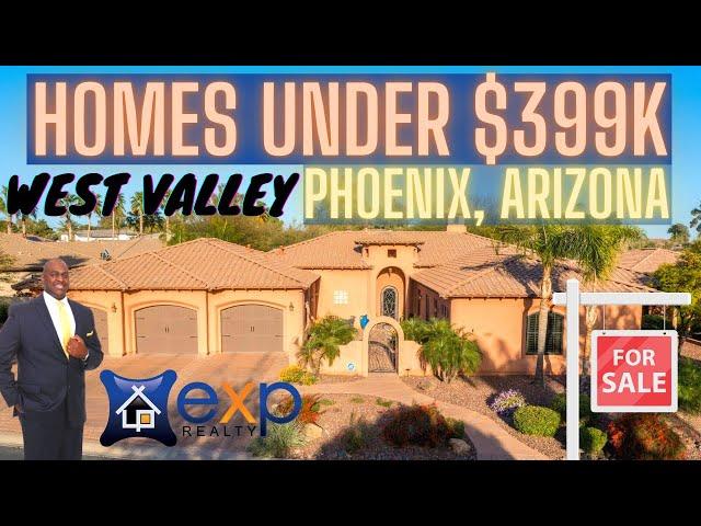 Phoenix AZ West Valley HOMES UNDER $399K | Bang For Your Buck?