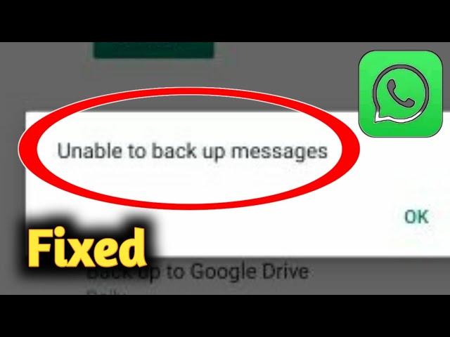 Fix WhatsApp Unable to Backup Message Problem Solved