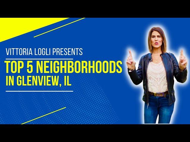 Top 5 Neighborhoods in Glenview IL by Vittoria Logli