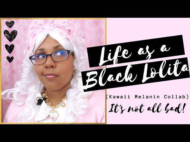 Life as a Black Lolita - It's Not All Bad!