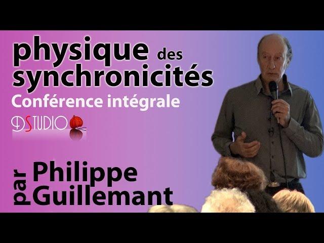 Physique des synchronicités par Philippe Guillemant - Conférence intégrale