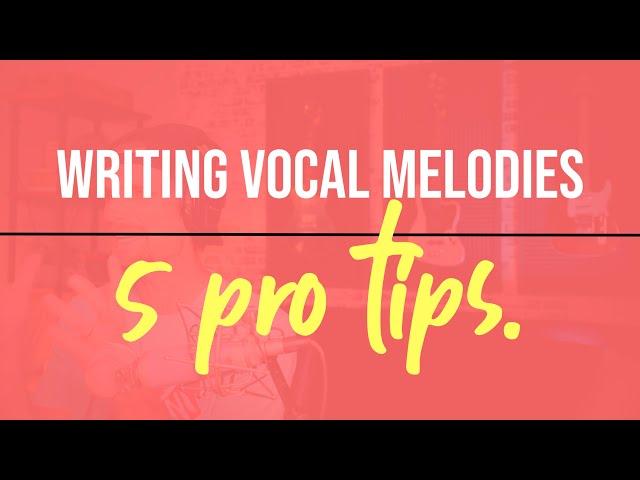 5 Tips For Creating Memorable Vocal Melodies
