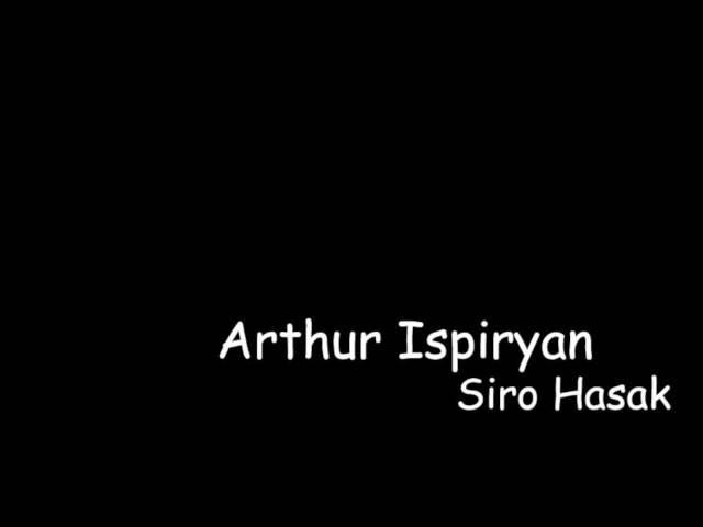 Arthur Ispiryan - Siro Hasak