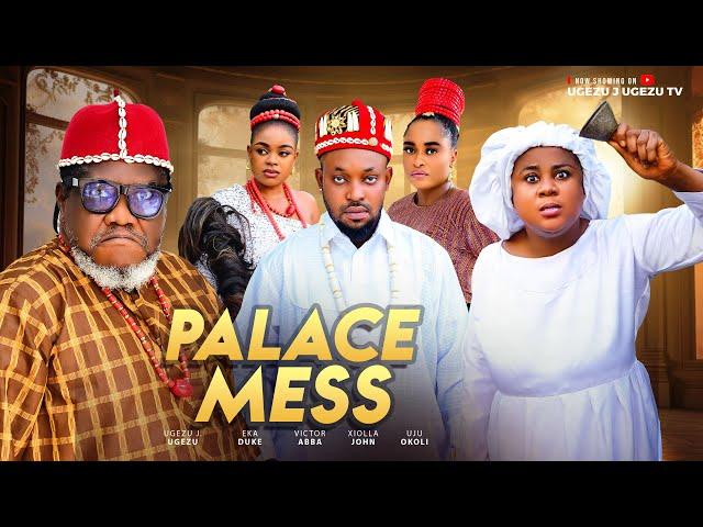 PALACE MESS - UJU OKOLI, UGEZU J. UGEZU, XIOLLA JOHN, VICTOR ABBA, EKA DUKE, LATEST NOLLYWOD MOVIE