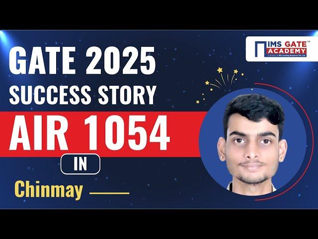 GATE 2025 AIR 1054 - IN - Chinmay | GATE 2025 Success Stories