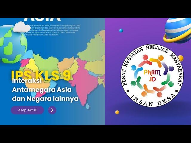 IPS KLS 9  | MENGENAL BENUA ASIA | ASEP JAZULI | PKBM INSAN DESA
