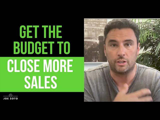 How to Get the Budget to Close More Sales | With Joe Soto