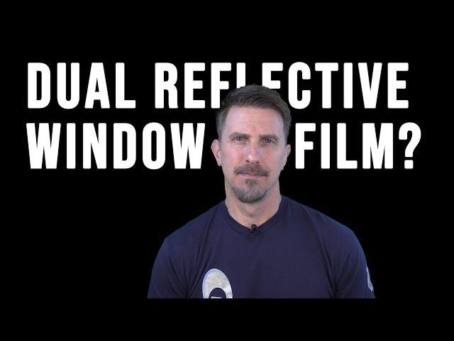 Dual Reflective Window Film Explained | Campbell Window Film | 800-580-9997