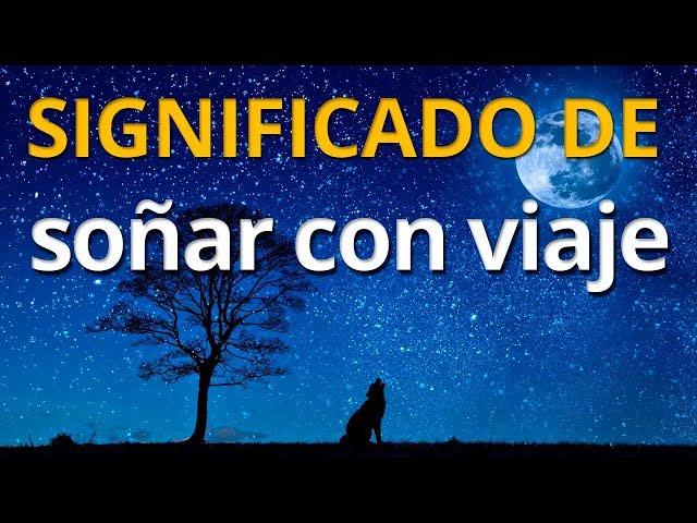 Qué significa soñar con viaje  Interpretación de los Sueños