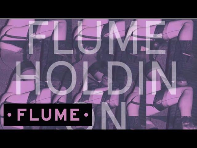 Flume - Holdin On