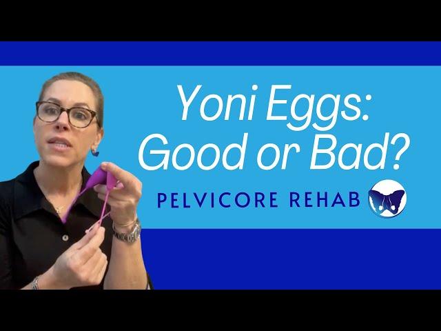 Are Yoni Eggs (Vaginal Weights) Good for my Pelvic Floor Part 1