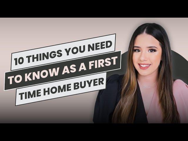 10 Things You Need to Know as a First Time Home Buyer