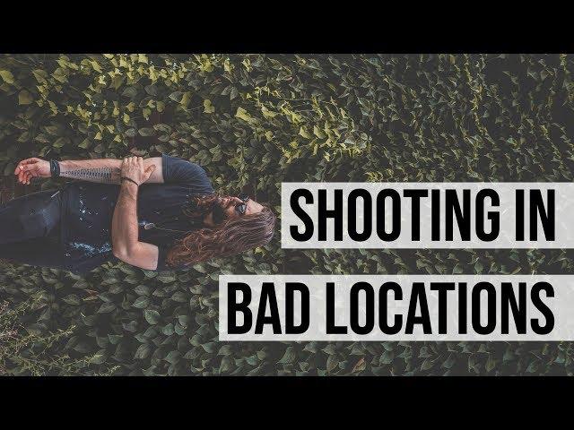 YOUR LOCATION SUCKS (How to Shoot in Bad Locations)