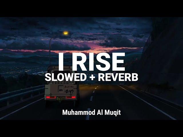 Most Beautuful Nasheed |  RISE  |  Slowed + Reverb | Muhammad Al Muqit