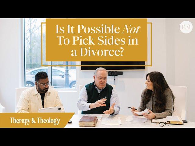 Is It Possible Not To Pick Sides in a Divorce? | Therapy & Theology #lysaterkeurst