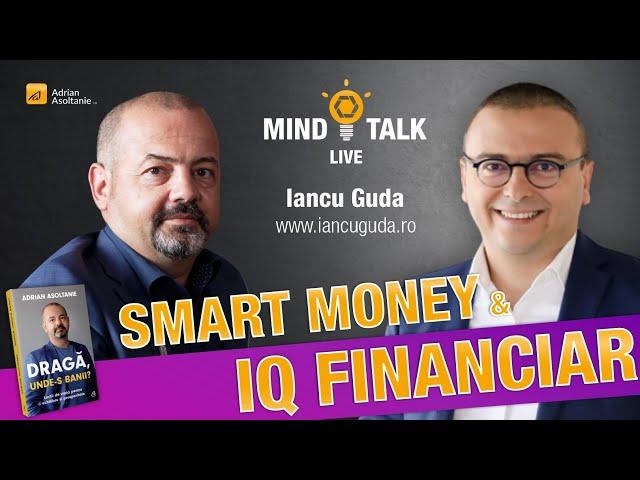 Smart Money & IQ Financiar - Mindtalk cu Iancu Guda (304)