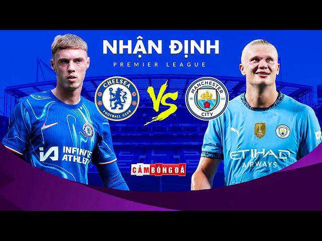 NHẬN ĐỊNH CHELSEA – MAN CITY VÒNG 1 PREMIER LEAGUE: THE BLUES “LẤY THỊT ĐÈ NGƯỜI” NHÀ ĐKVĐ!