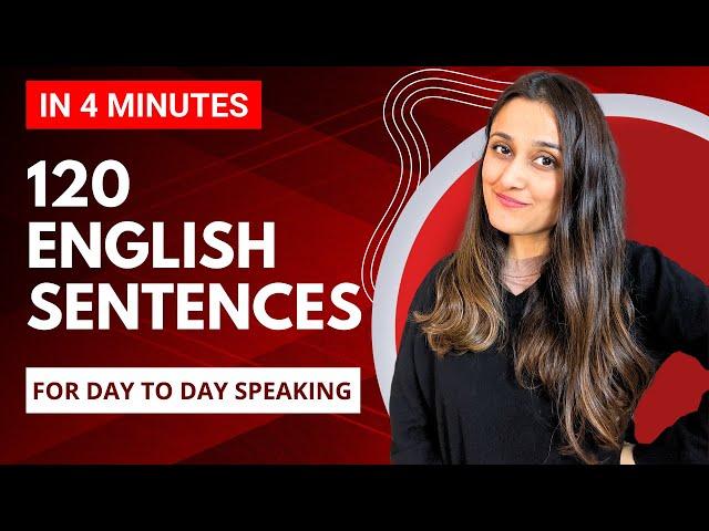 120 Sentences for day to day English speaking - In under 4 Mins [Start speaking English today]