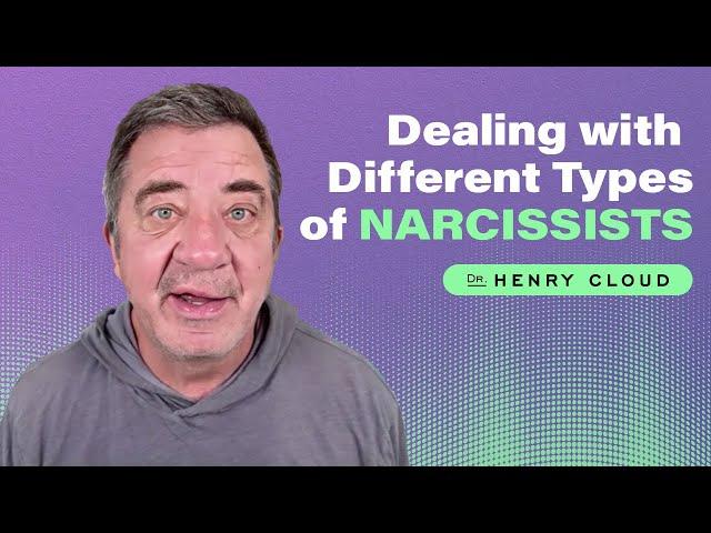 What type of narcissism are you really dealing with? | Dr. Henry Cloud