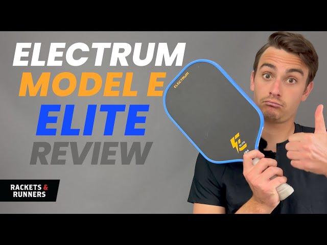 Another THERMOFORMED paddle? Electrum Model E Elite Review | Rackets & Runners