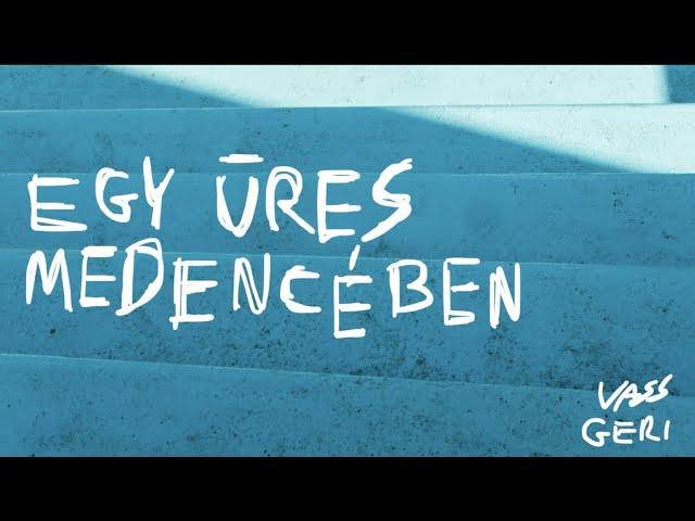 Vass Geri - Egy üres medencében (Lyrics Video)