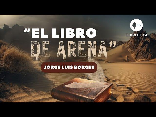 "El libro de arena", de Jorge Luis Borges️ (cuento completo) AUDIOLIBRO/AUDIOCUENTO | voz humana