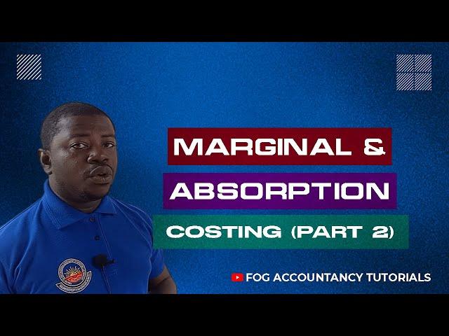 MARGINAL AND ABSORPTION COSTING (PART 2)